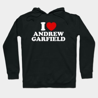 I Love Andrew Garfield Hoodie